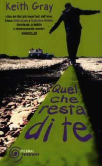 Quel che resta di te - Keith Gray, Simona Brogli