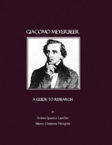 Giacomo Meyerbeer - Robert Ignatius Letellier, Marco Clemente Pellegrini