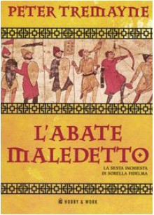 L'abate maledetto (Sister Fidelma, #12) - Peter Tremayne