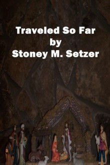 Traveled So Far - Stoney M. Setzer