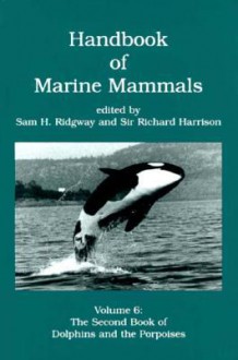 Handbook of Marine Mammals - Sam H. Ridgway, Richard Harrison