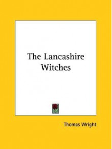 The Lancashire Witches - Thomas Wright