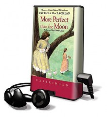 More Perfect Than the Moon (Audio) - Patricia MacLachlan, Glenn Close