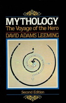 Mythology, the Voyage of the Hero - David A. Leeming