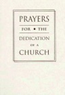 Prayers for the Dedication of a Church (Prayer Books) - David Philippart