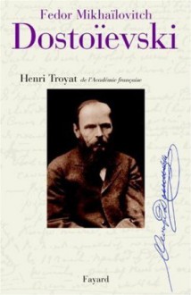 Dostoïevski - Henri Troyat