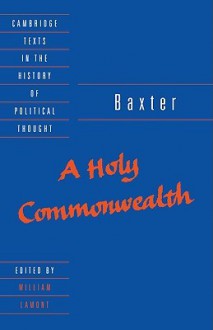 Baxter: A Holy Commonwealth - Richard Baxter