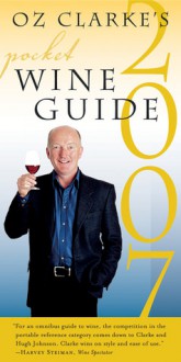 Oz Clarke's Pocket Wine Guide 2007 - Oz Clarke