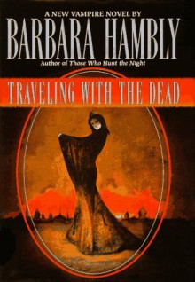 Traveling with the Dead - Barbara Hambly