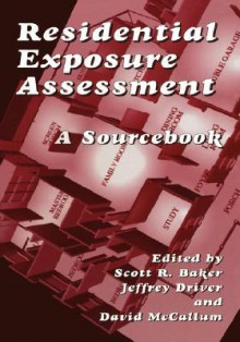 Residential Exposure Assessment:: A Sourcebook - Scott Baker