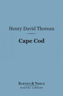 Cape Cod (Barnes & Noble Digital Library) - Henry David Thoreau