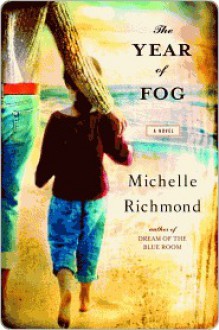 The Year of Fog - Michelle Richmond