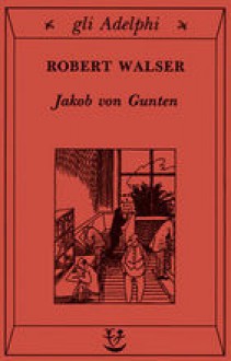 Jakob von Gunten. Un diario - Robert Walser, Emilio Castellani