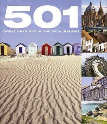 501 Great Days Out In The UK & Ireland - David Brown