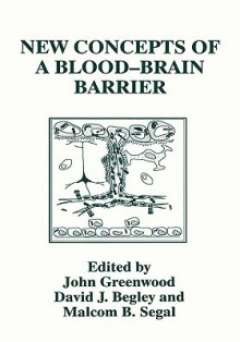 New Concepts of a Blood-Brain Barrier - John Greenwood