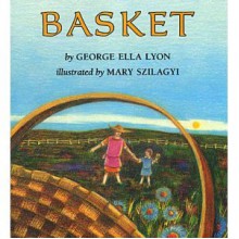 Basket - George Ella Lyon, Mary Szilagyi