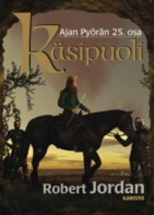 Käsipuoli (Ajan Pyörä, #25) - Robert Jordan, Susanna Paarma