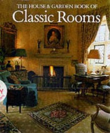 The House and Garden Book of Classic Rooms - Leonie Highton, John Bridges, Robert Harling, R. Harling