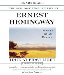 True at First Light - Ernest Hemingway, Brian Dennehy