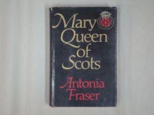 Mary Queen of Scots - Antonia Fraser