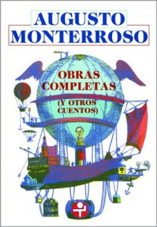 Obras completas (y otros cuentos) - Augusto Monterroso