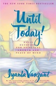 Until Today!: Daily Devotions for Spiritual Growth and Peace of - Iyanla Vanzant