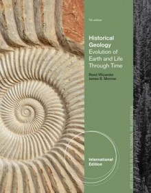 Historical Geology: Evolution of Earth and Life Through Time. Reed Wicander, James S. Monroe - Reed Wicander