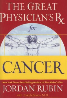 The Great Physician's Rx for Cancer (Rubin Series) - Jordan Rubin, David M. Remedios