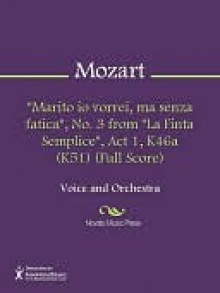 "Marito io vorrei, ma senza fatica", No. 3 from "La Finta Semplice", Act 1, K46a (K51) (Full Score) - Wolfgang Amadeus Mozart