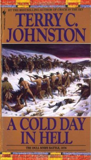 A Cold Day in Hell: The Dull Knife Battle, 1876 - Terry C. Johnston