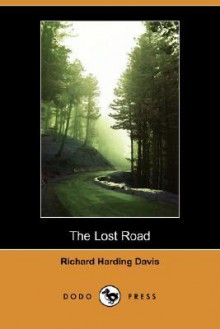 The Lost Road - Richard Harding Davis, John T. McCutcheon