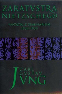 Zaratustra Nietzschego. Notatki z seminarium 1934-1939 - Carl Gustav Jung