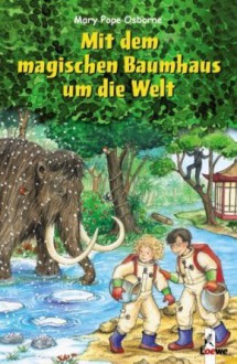 Mit dem magischen Baumhaus um die Welt. Sammelband (Magic Tree House #5-8) - Mary Pope Osborne