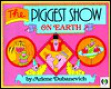 The Piggest Show On Earth - Arlene Dubanevich, Arlene Dubamevich