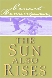 The Sun Also Rises - Ernest Hemingway