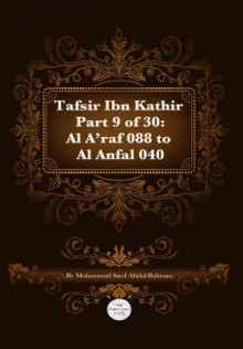 Tafsir Ibn Kathir Part 9 of 30: Al A'Raf 088 to Al Anfal 040 - Muhammad Saed Abdul-Rahman