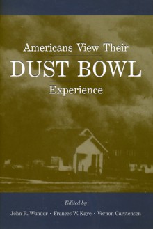 Americans View Their Dust Bowl Experience - John R. Wunder