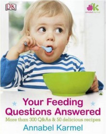 Your Feeding Questions Answered - Annabel Karmel