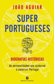 Os Super Portugueses - João Aguiar