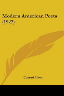 Modern American Poets (1922) - Conrad Aiken