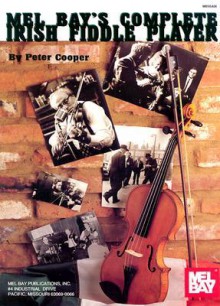 Mel Bay's Complete Irish Fiddle Player - Peter Cooper