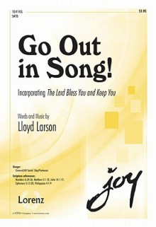 Go Out in Song!: Incorporating "The Lord Bless You and Keep You" - Lloyd Larson