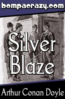 Silver Blaze (Illustrated) (Memoirs of Sherlock Holmes) - Sidney Paget, Frederic Dorr Steele, Arthur Conan Doyle