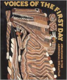 Voices of the First Day: Awakening in the Aboriginal Dreamtime - Robert Lawlor