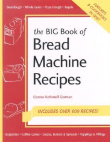 Big Book of Bread Machines (Nitty Gritty Cookbooks: Bread Books) - Donna Rathmell German