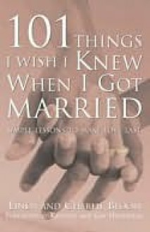 101 Things I Wish I Knew When I Got Married - Linda Bloom, Charlie Bloom