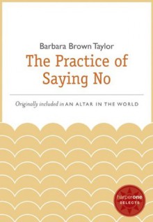 The Practice of Saying No: A HarperOne Select (HarperOne Selects) - Barbara Brown Taylor