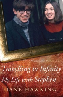 Travelling to Infinity: My Life With Stephen - Jane Hawking