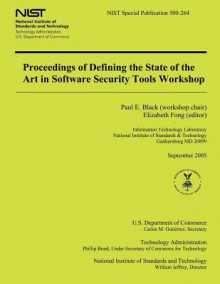 Proceedings of Defining the State of the Art in Software Security Tools Workshop - Paul E Black, Elizabeth Fong, U S Department of Commerce