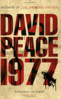 Nineteen Seventy Seven (Red Riding Quartet) - David Peace